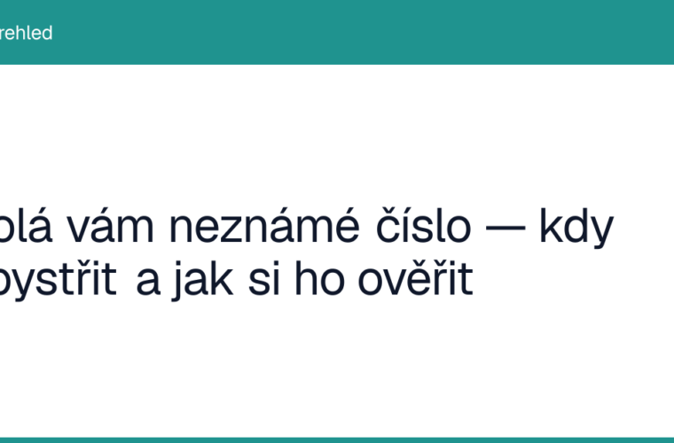 Volá vám neznámé číslo — kdy zbystřit a jak si ho ověřit